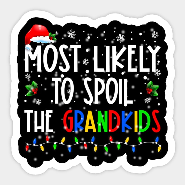 Most Likely To Spoil The Grandkids Funny Christmas Grandma Sticker by shattorickey.fashion